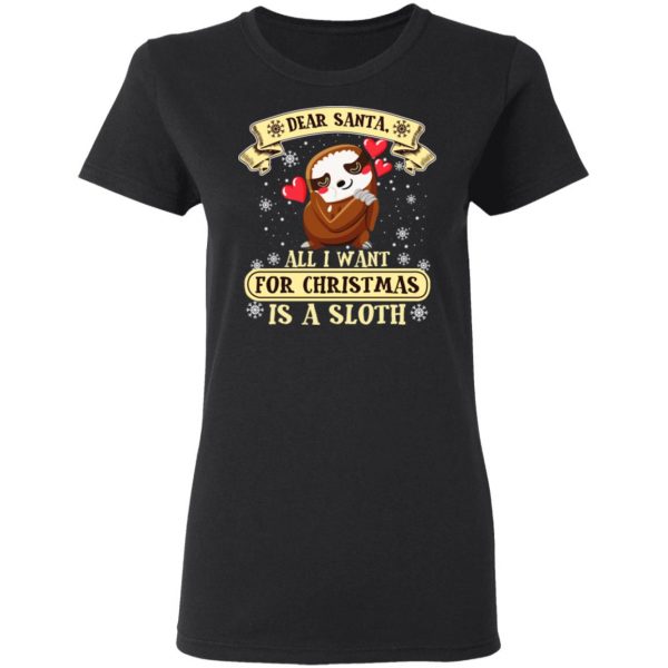 Dear Santa All I Want For Christmas Is A Sloth T-Shirts, Hoodies, Sweater 3