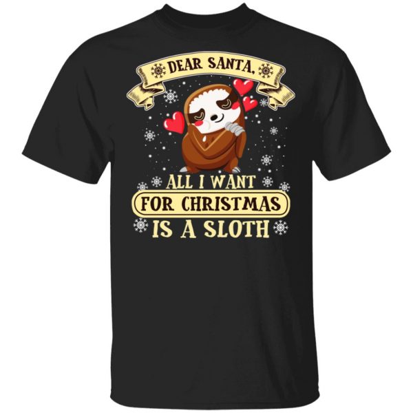 Dear Santa All I Want For Christmas Is A Sloth T-Shirts, Hoodies, Sweater 1