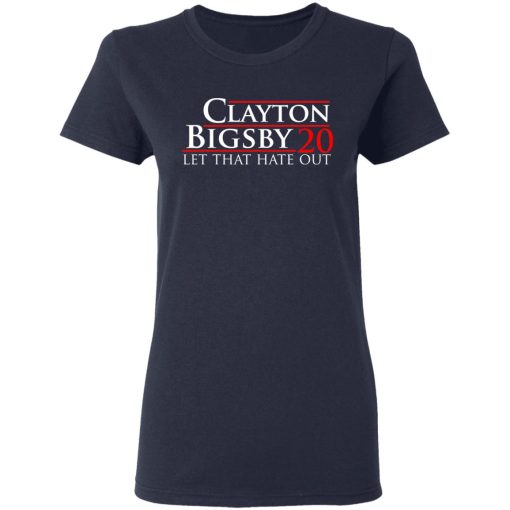 Clayton Bigsby 2020 Let That Hate Out T-Shirts, Hoodies, Sweater 8