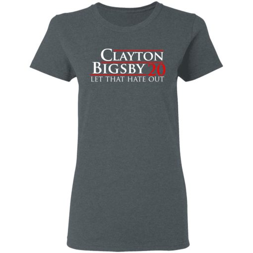 Clayton Bigsby 2020 Let That Hate Out T-Shirts, Hoodies, Sweater 7