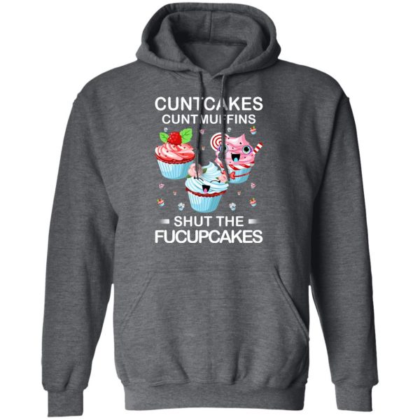 Cuntcakes Cuntmuffins Shut The Fucupcakes T-Shirts, Hoodies, Sweater 12