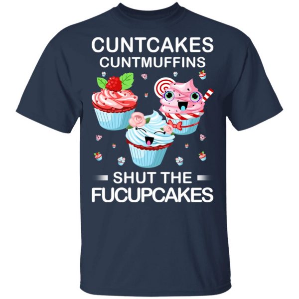 Cuntcakes Cuntmuffins Shut The Fucupcakes T-Shirts, Hoodies, Sweater 3
