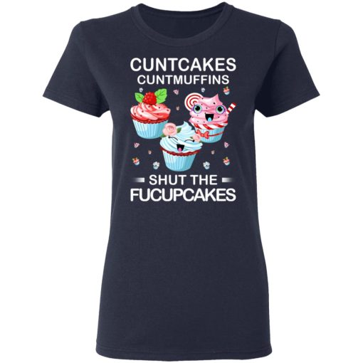 Cuntcakes Cuntmuffins Shut The Fucupcakes T-Shirts, Hoodies, Sweater - Image 7