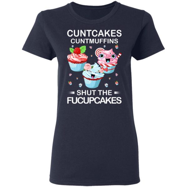 Cuntcakes Cuntmuffins Shut The Fucupcakes T-Shirts, Hoodies, Sweater 7