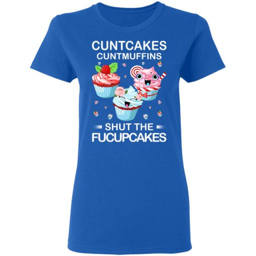 Cuntcakes Cuntmuffins Shut The Fucupcakes T-Shirts, Hoodies, Sweater - Image 8