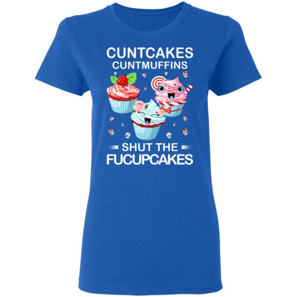 Cuntcakes Cuntmuffins Shut The Fucupcakes T-Shirts, Hoodies, Sweater 8