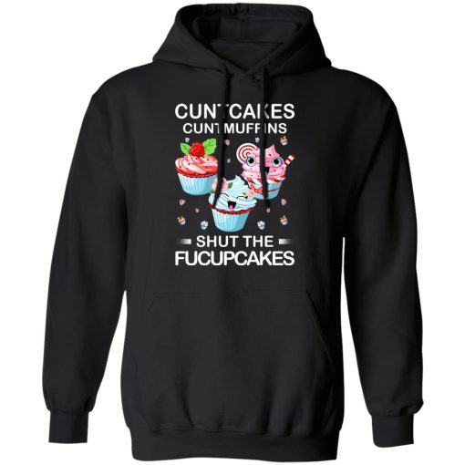 Cuntcakes Cuntmuffins Shut The Fucupcakes T-Shirts, Hoodies, Sweater - Image 10