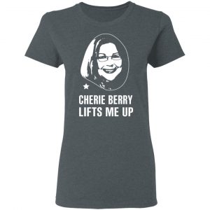 Cherie Berry Lifts Me Up T-Shirts, Hoodies, Sweater 18