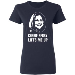 Cherie Berry Lifts Me Up T-Shirts, Hoodies, Sweater 19