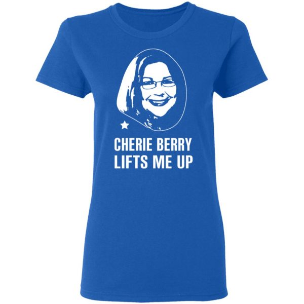 Cherie Berry Lifts Me Up T-Shirts, Hoodies, Sweater 8
