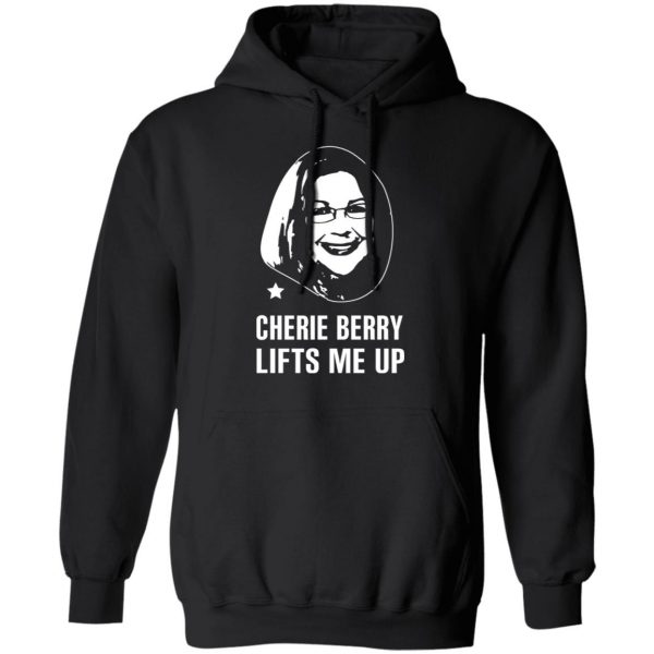 Cherie Berry Lifts Me Up T-Shirts, Hoodies, Sweater 10
