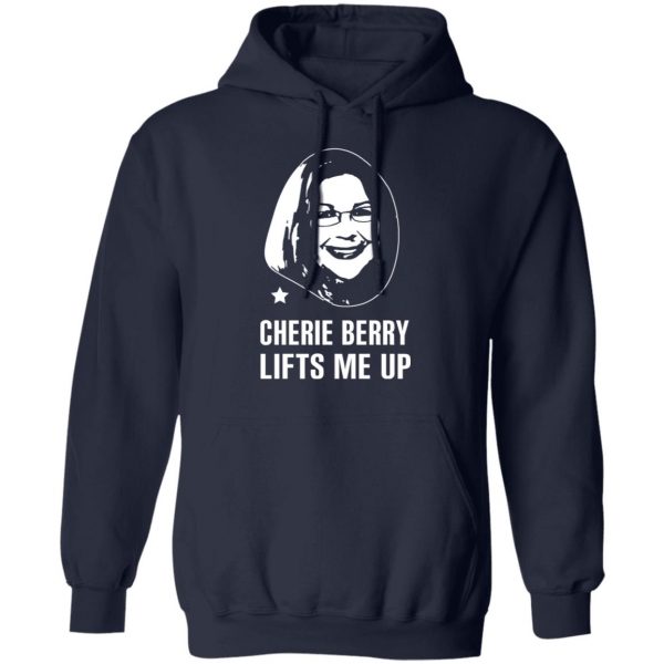 Cherie Berry Lifts Me Up T-Shirts, Hoodies, Sweater 11
