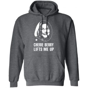 Cherie Berry Lifts Me Up T-Shirts, Hoodies, Sweater 24