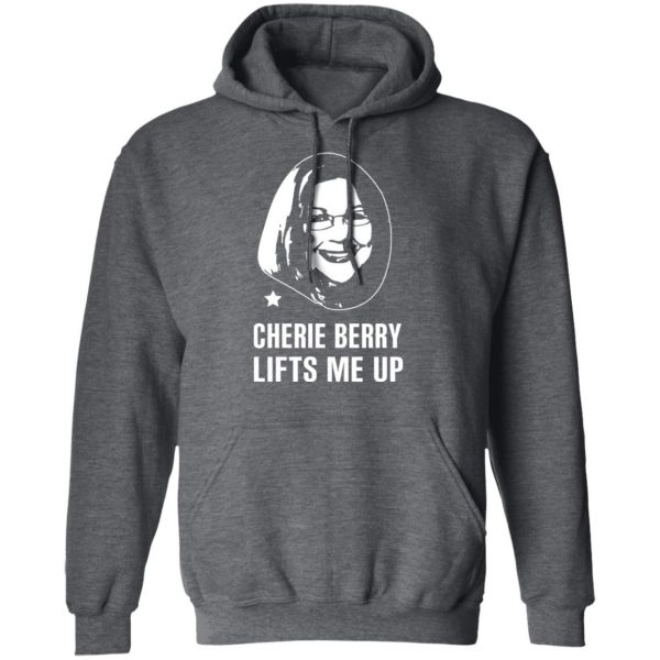 Cherie Berry Lifts Me Up T-Shirts, Hoodies, Sweater 12