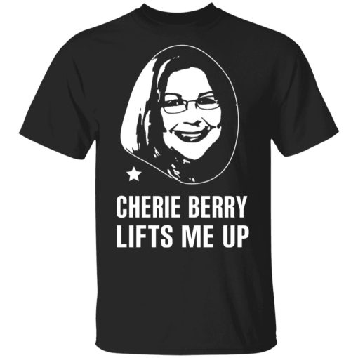 Cherie Berry Lifts Me Up T-Shirts, Hoodies, Sweater 1