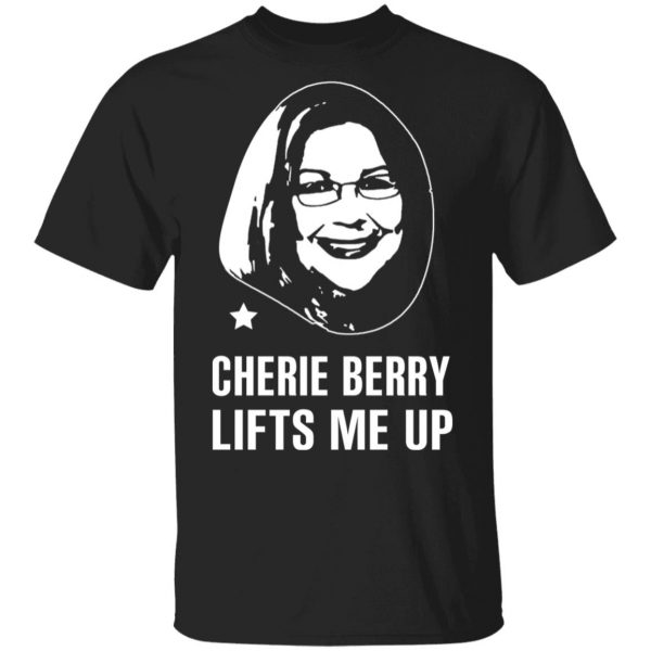 Cherie Berry Lifts Me Up T-Shirts, Hoodies, Sweater 1