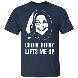 Cherie Berry Lifts Me Up T-Shirts, Hoodies, Sweater 15