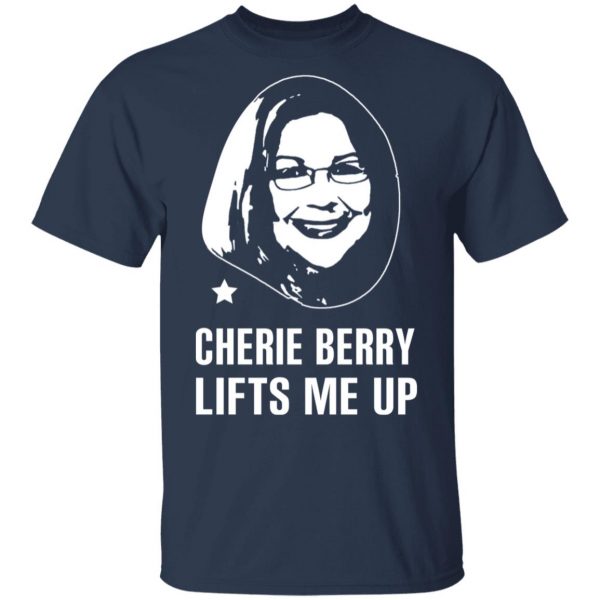 Cherie Berry Lifts Me Up T-Shirts, Hoodies, Sweater 3
