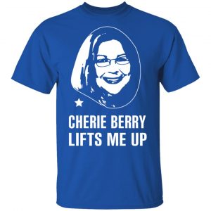 Cherie Berry Lifts Me Up T-Shirts, Hoodies, Sweater 16