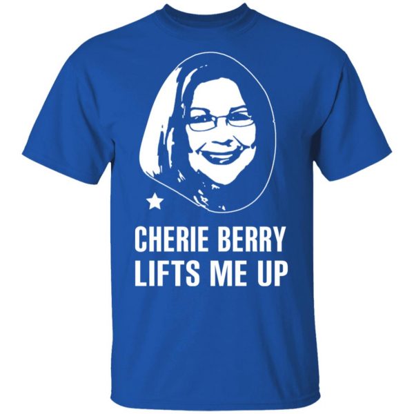 Cherie Berry Lifts Me Up T-Shirts, Hoodies, Sweater 4