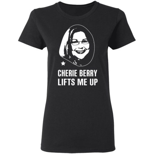 Cherie Berry Lifts Me Up T-Shirts, Hoodies, Sweater 5