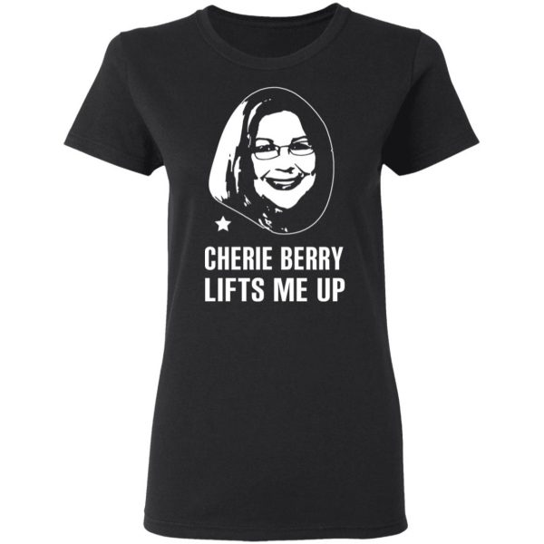 Cherie Berry Lifts Me Up T-Shirts, Hoodies, Sweater 5