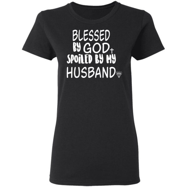 Blessed By God Spoiled By My Husband T-Shirts, Hoodies, Sweater 5