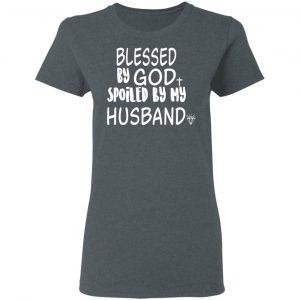 Blessed By God Spoiled By My Husband T-Shirts, Hoodies, Sweater 18