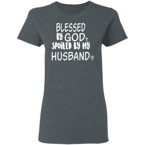 Blessed By God Spoiled By My Husband T-Shirts, Hoodies, Sweater 6