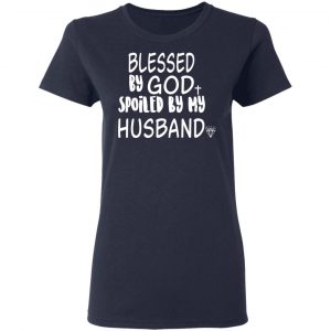 Blessed By God Spoiled By My Husband T-Shirts, Hoodies, Sweater 19