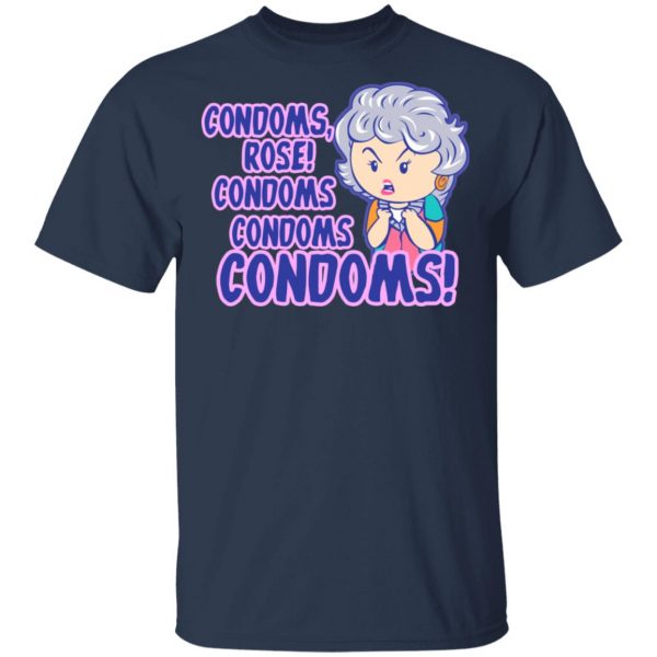 Condoms, Rose! Condoms Condoms Condoms Golden Girls T-Shirts, Hoodies, Sweater 3