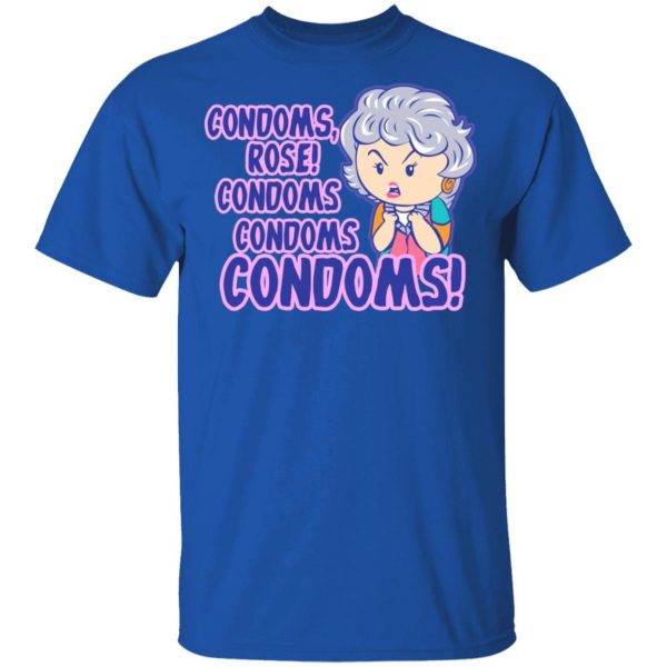 Condoms, Rose! Condoms Condoms Condoms Golden Girls T-Shirts, Hoodies, Sweater 4