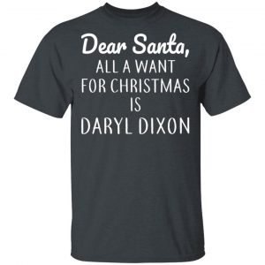 Dear Santa All I Want For Christmas Is Daryl Dixon T-Shirts, Hoodies, Sweater 5
