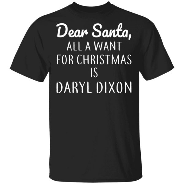 Dear Santa All I Want For Christmas Is Daryl Dixon T-Shirts, Hoodies, Sweater 1