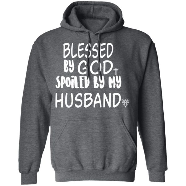 Blessed By God Spoiled By My Husband T-Shirts, Hoodies, Sweater 12