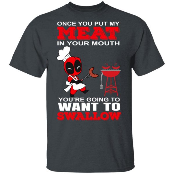 Deadpool Meat In Your Mouth You’re Going To Want To Swallow T-Shirts, Hoodies, Sweater 2
