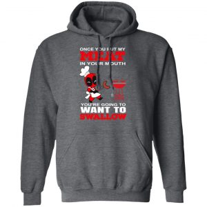 Deadpool Meat In Your Mouth You’re Going To Want To Swallow T-Shirts, Hoodies, Sweater 24