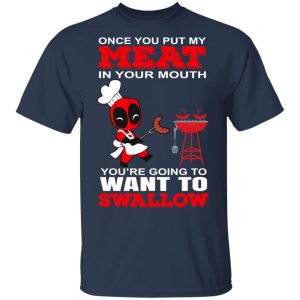Deadpool Meat In Your Mouth You’re Going To Want To Swallow T-Shirts, Hoodies, Sweater 15