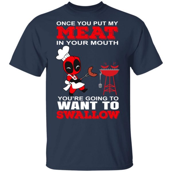 Deadpool Meat In Your Mouth You’re Going To Want To Swallow T-Shirts, Hoodies, Sweater 3