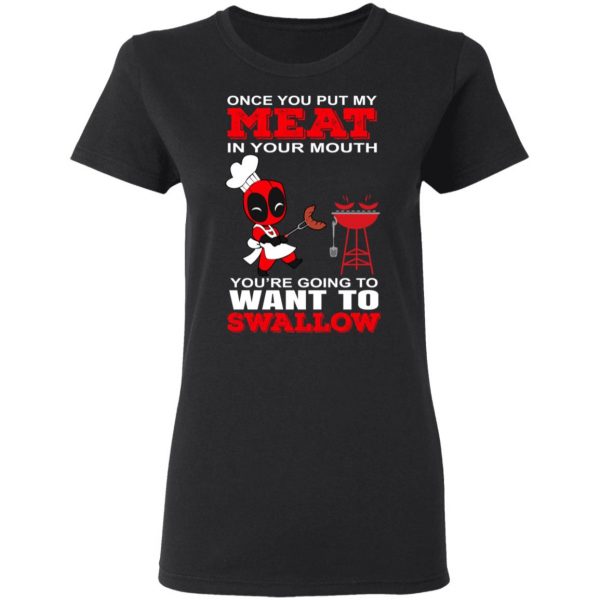 Deadpool Meat In Your Mouth You’re Going To Want To Swallow T-Shirts, Hoodies, Sweater 5