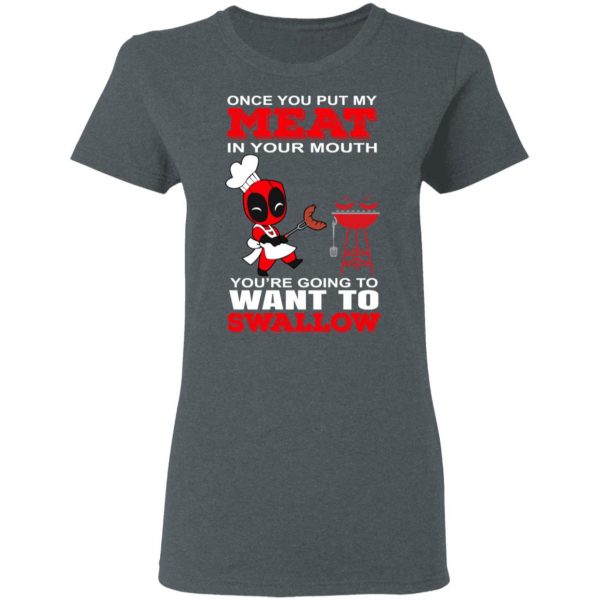 Deadpool Meat In Your Mouth You’re Going To Want To Swallow T-Shirts, Hoodies, Sweater 6