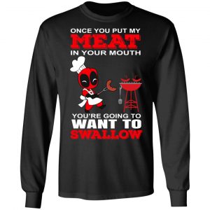 Deadpool Meat In Your Mouth You’re Going To Want To Swallow T-Shirts, Hoodies, Sweater 21