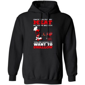 Deadpool Meat In Your Mouth You’re Going To Want To Swallow T-Shirts, Hoodies, Sweater 22