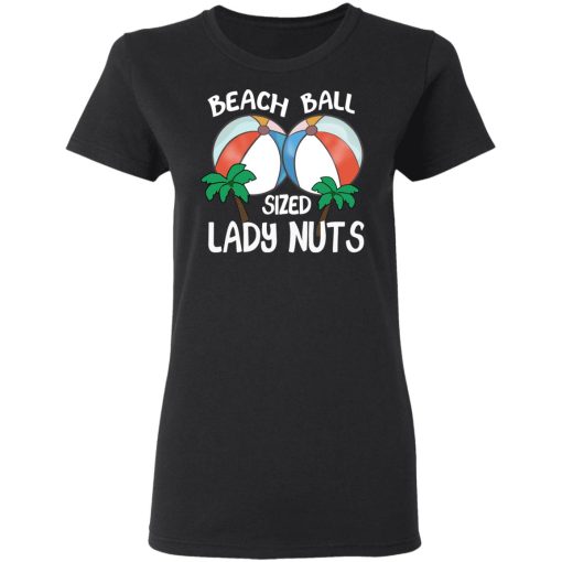 Beach Balls Sized Lady Nuts T-Shirts, Hoodies, Sweater - Image 5