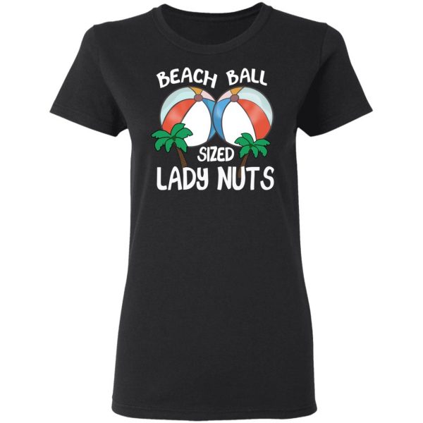 Beach Balls Sized Lady Nuts T-Shirts, Hoodies, Sweater 5