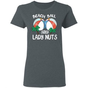 Beach Balls Sized Lady Nuts T-Shirts, Hoodies, Sweater 18