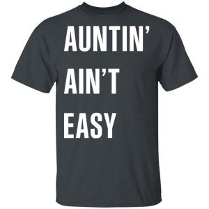Auntin Ain’t Easy T-Shirts, Hoodies, Sweater 14