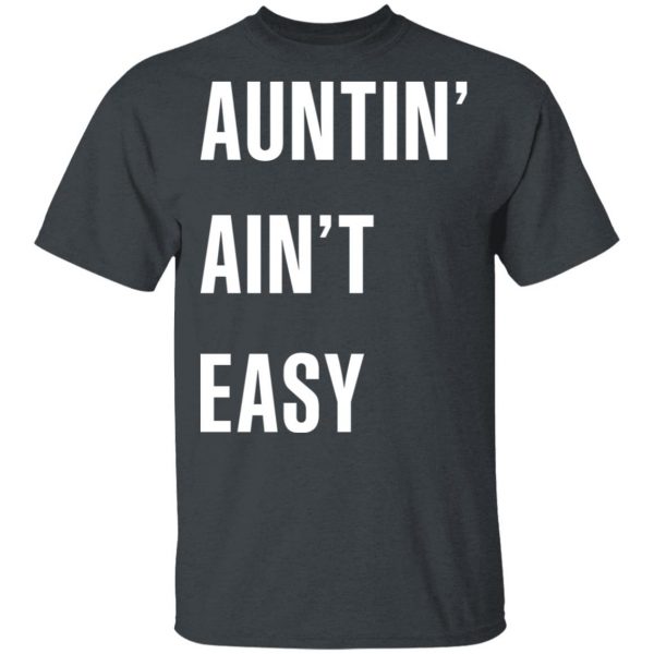 Auntin Ain’t Easy T-Shirts, Hoodies, Sweater 2