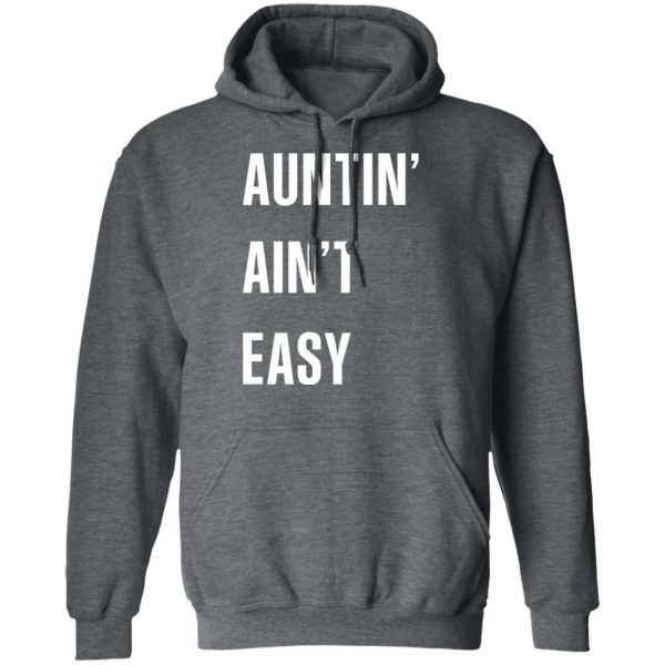 Auntin Ain’t Easy T-Shirts, Hoodies, Sweater 12