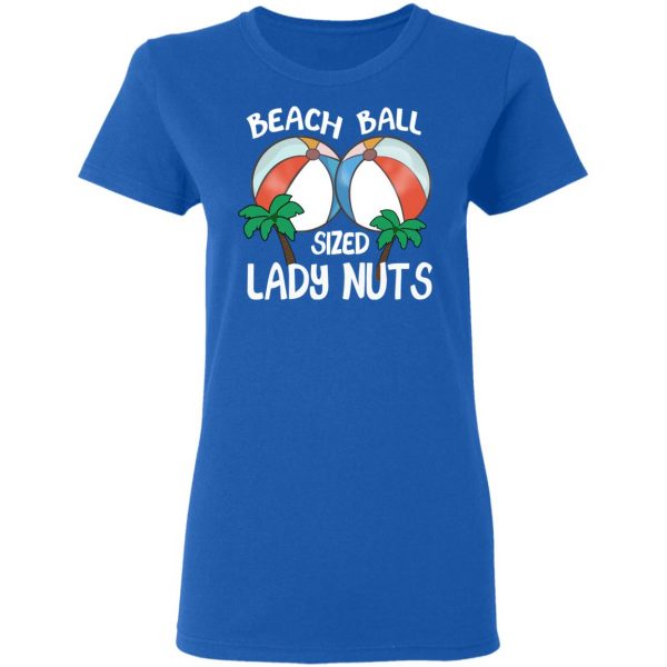 Beach Balls Sized Lady Nuts T-Shirts, Hoodies, Sweater 8